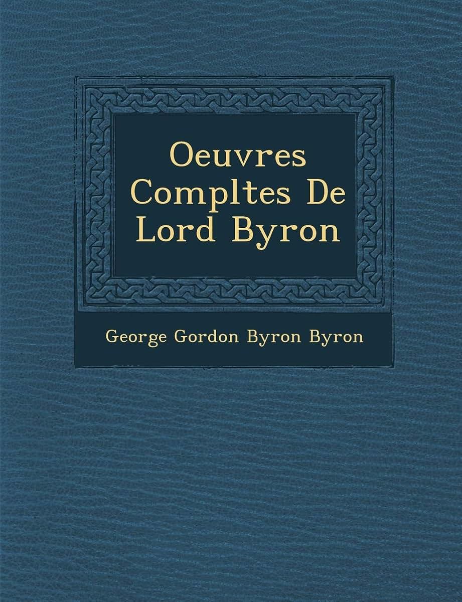 Oeuvres Compl?tes De Lord Byron (French Edition)