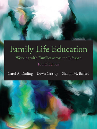 Family Life Education: Working with Families across the Lifespan, Fourth Edition