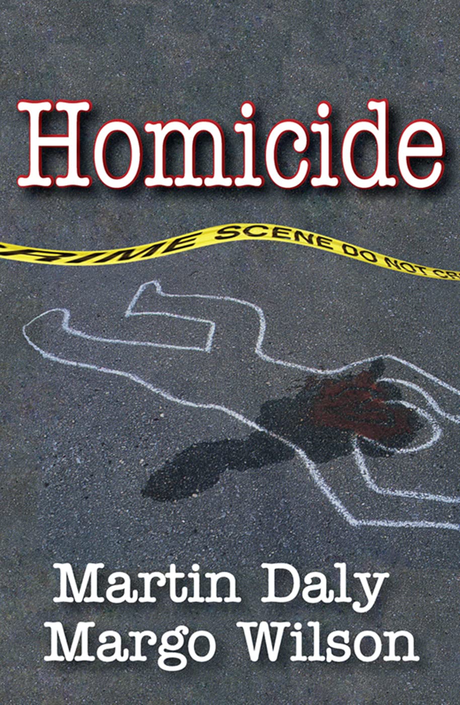 Homicide: Foundations of Human Behavior by Daly, Martin