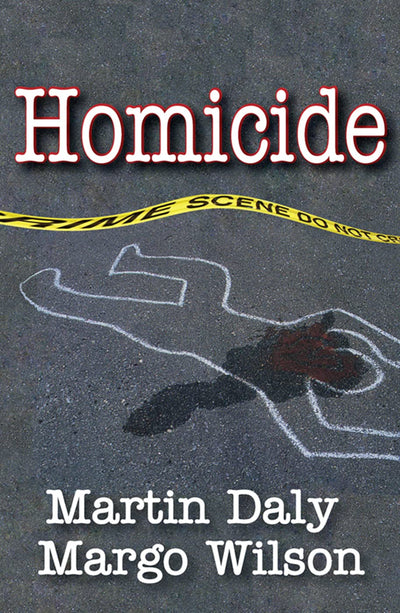 Homicide: Foundations of Human Behavior by Daly, Martin