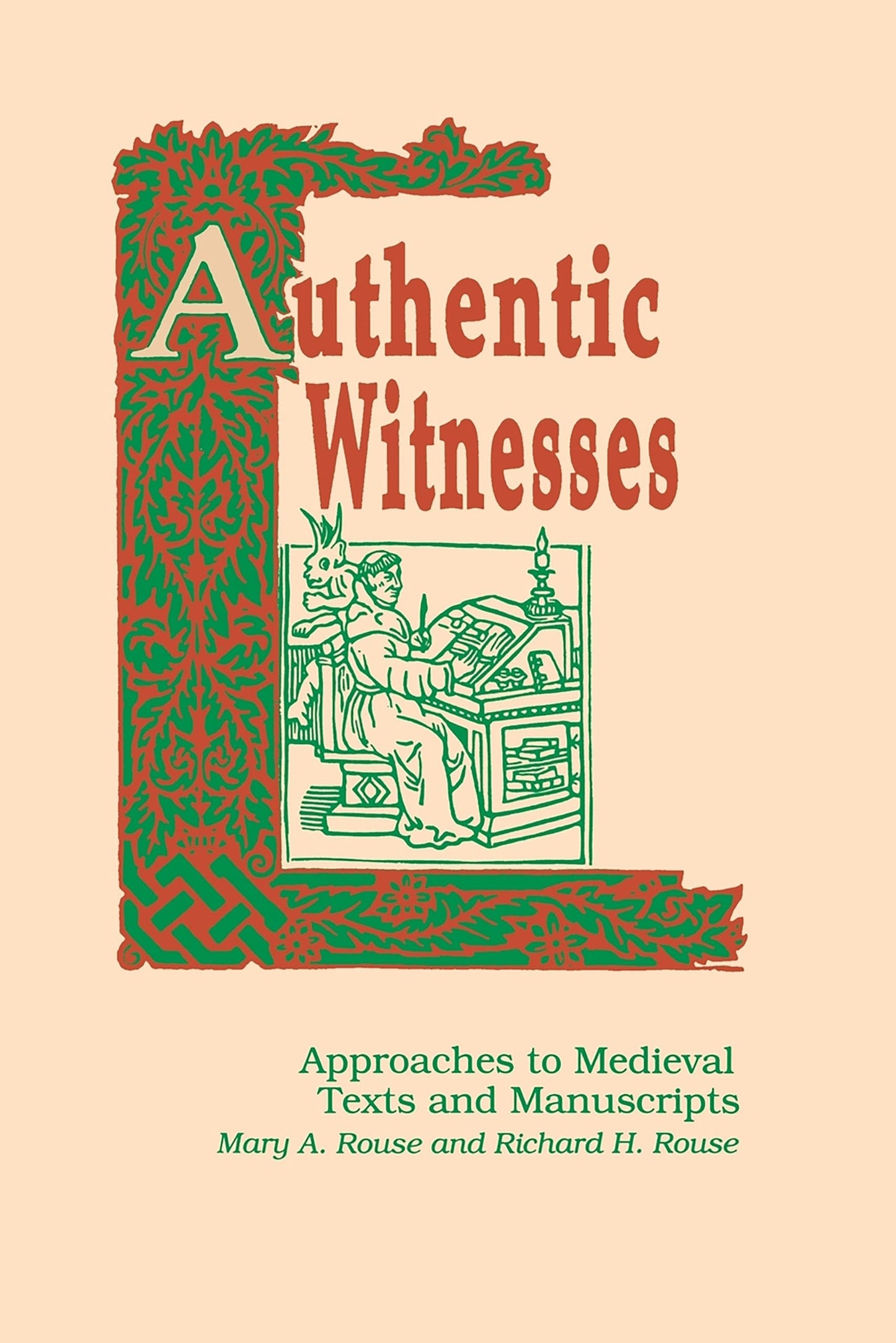 Authentic Witnesses: Approaches To Medieval Texts and Manuscripts (Publications in Medieval Studies)