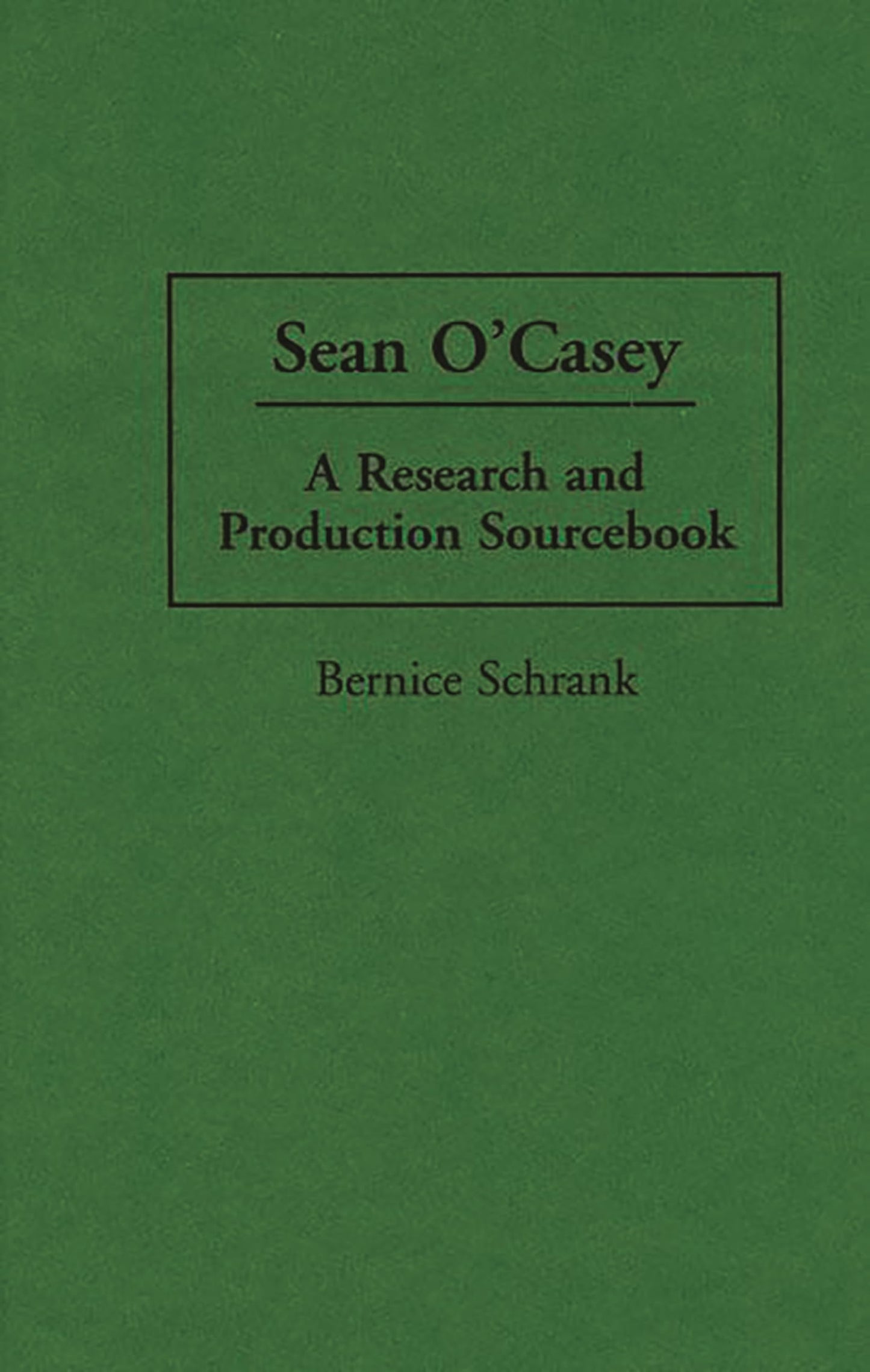 Sean O'Casey: A Research and Production Sourcebook (Modern Dramatists Research and Production Sourcebooks)