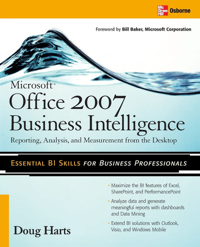 Microsoft Office 2007 Business Intelligence: Reporting, Analysis, and Measurement from the Desktop