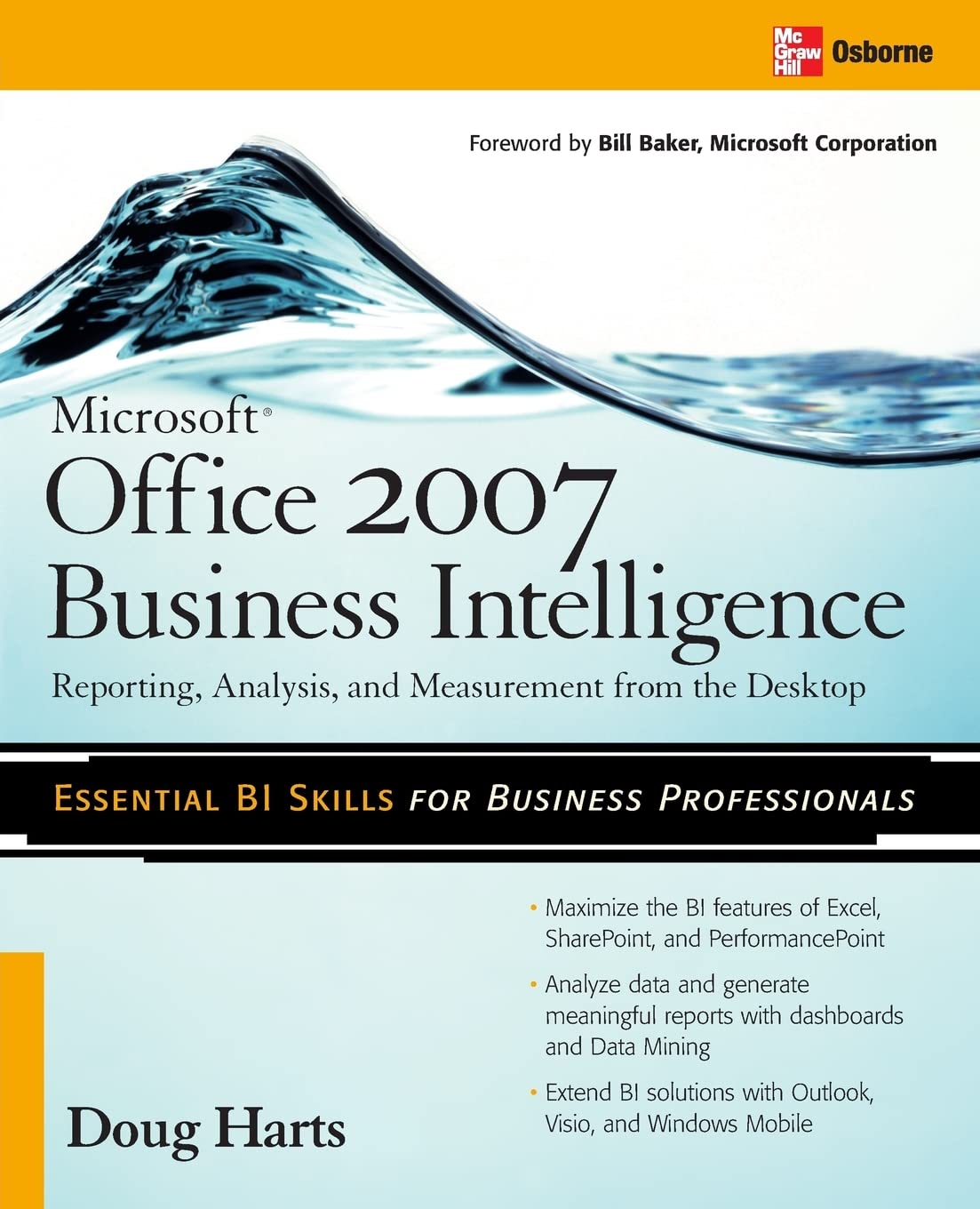 Microsoft Office 2007 Business Intelligence: Reporting, Analysis, and Measurement from the Desktop