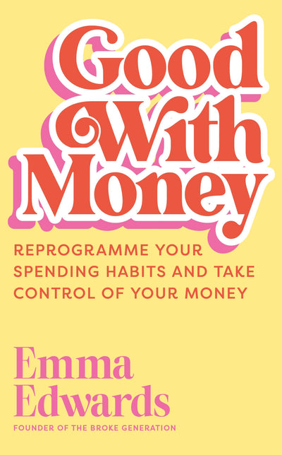 John Murray One Good with Money Reprogramme Your Spending Habits and Take Control of Your Money.