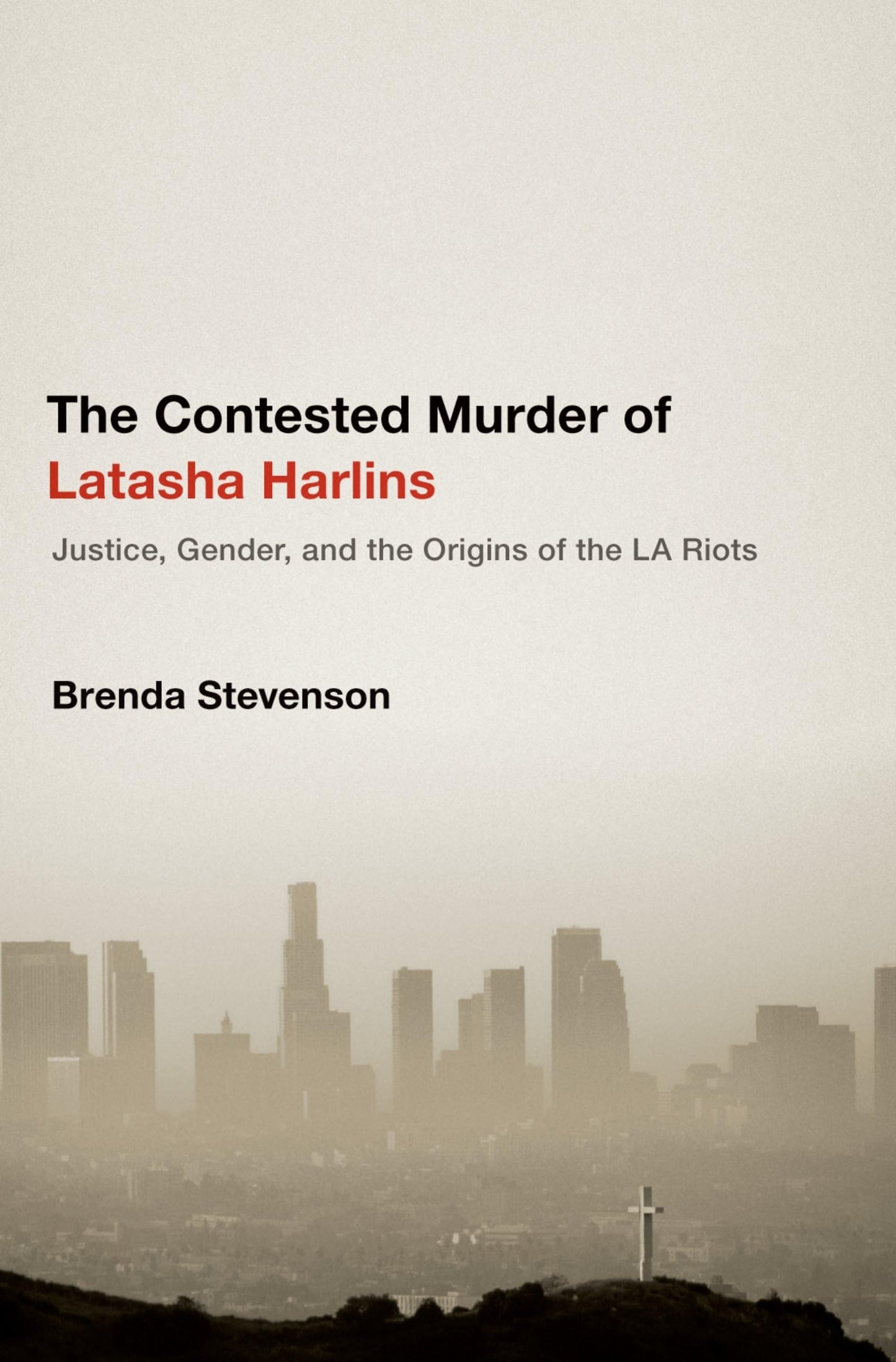 The Contested Murder of Latasha Harlins: Justice, Gender, and the Origins of the LA Riots