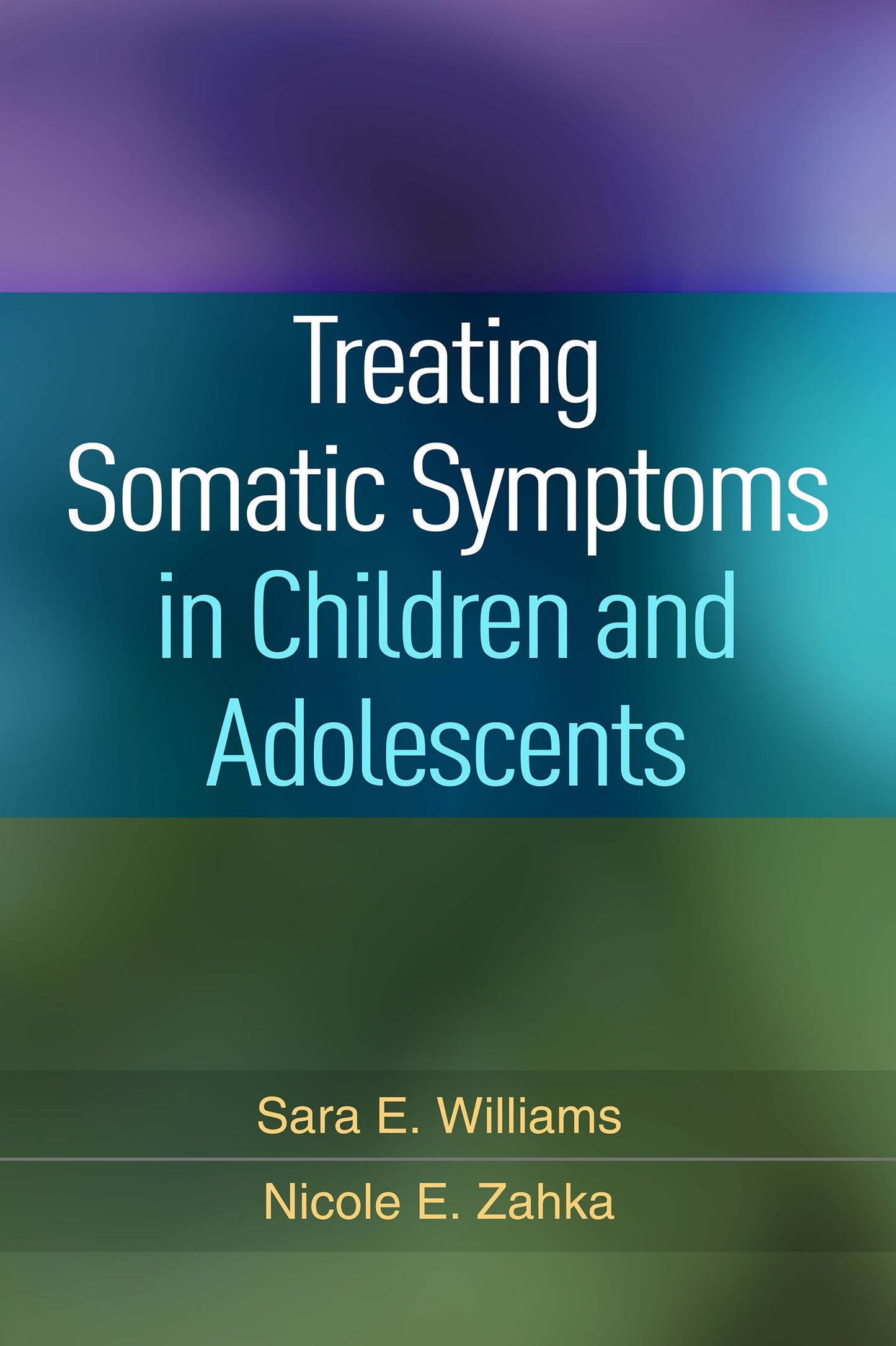 Treating Somatic Symptoms in Children and Adolescents (Guilford Child and Adolescent Practitioner Series)