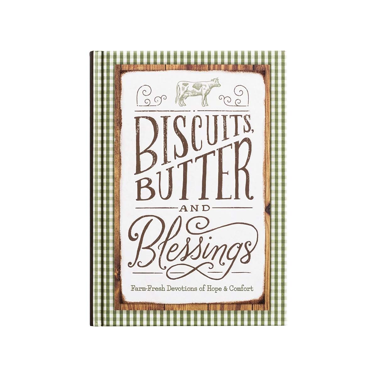 Biscuits, Butter and Blessings: Farm Fresh Devotions for Hope & Comfort