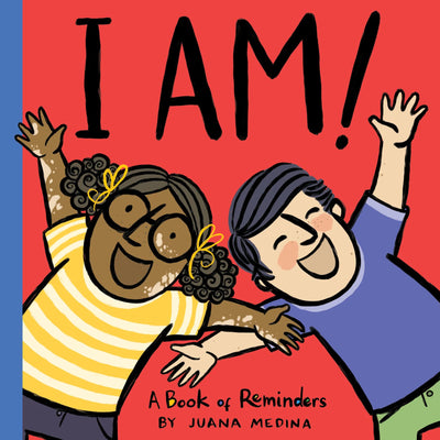 I Am!: A Book of Reminders - A Bold Picture Book about Self-Esteem and Confidence for Children (Ages 0-4) (An I WILL! Book, 2)