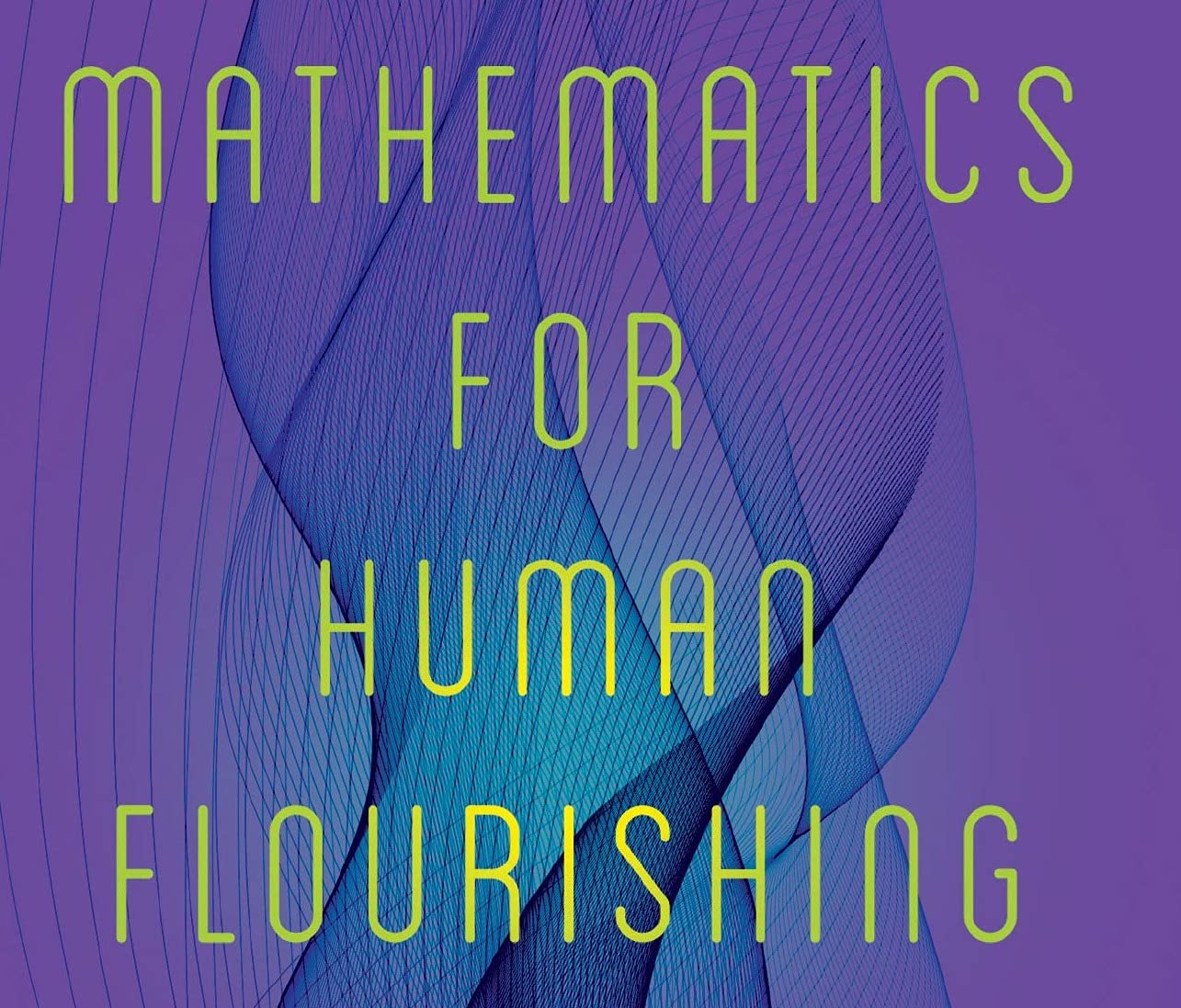 Mathematics for Human Flourishing by Su, Francis