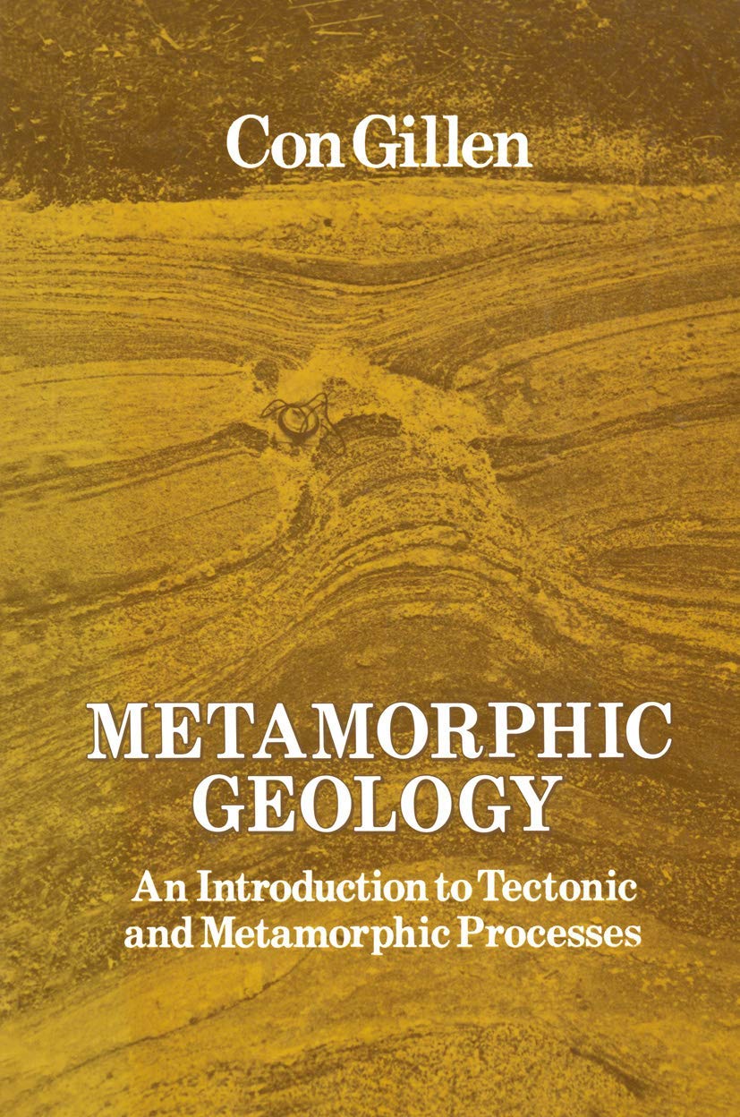 Metamorphic Geology: An introduction to tectonic and metamorphic processes (Special Topics in Geology)