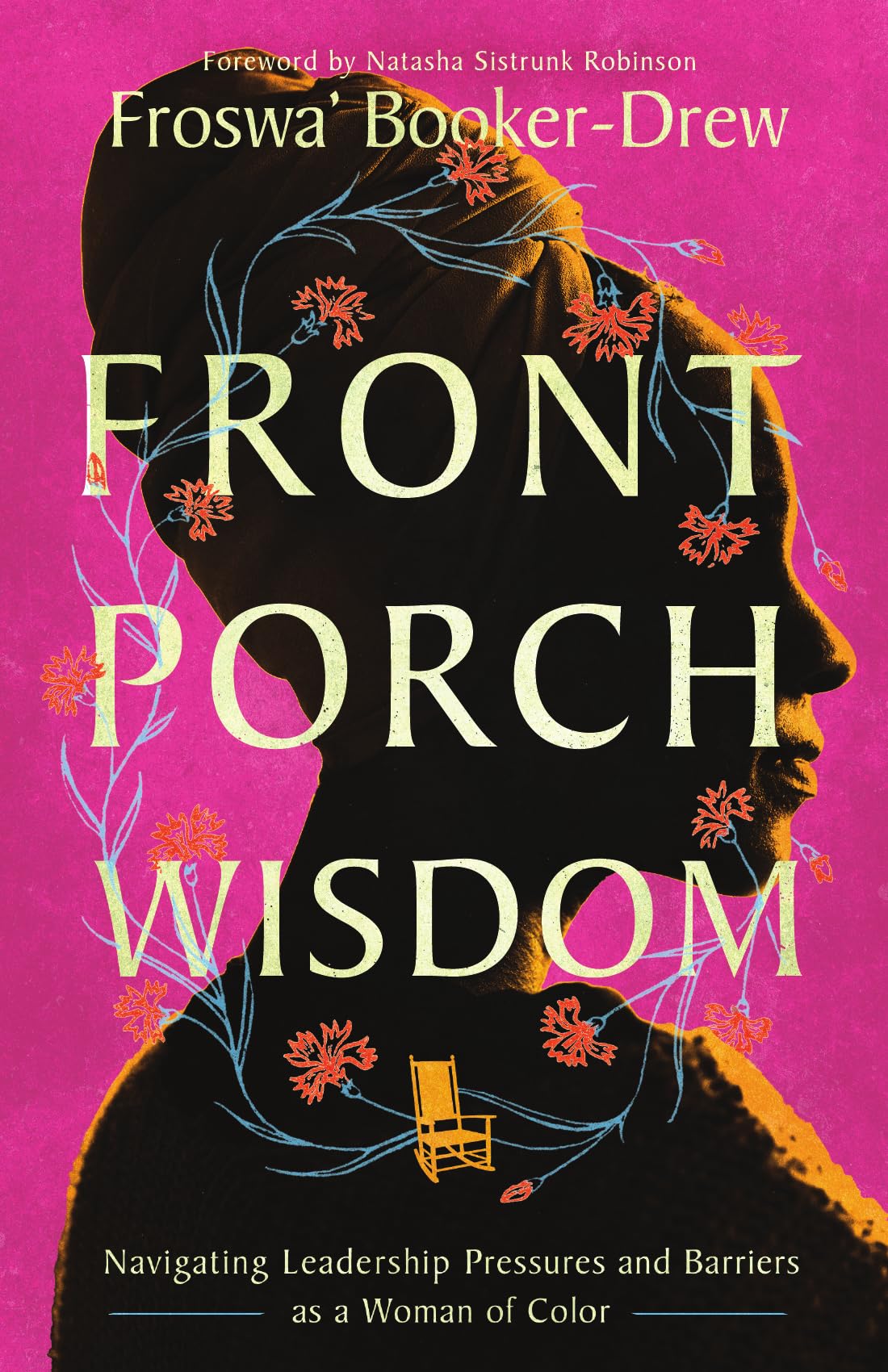 Front Porch Wisdom: Navigating Leadership Pressures and Barriers as a Woman of Color