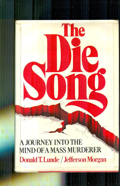 The Die Song: A Journey into the Mind of a Mass Murderer by