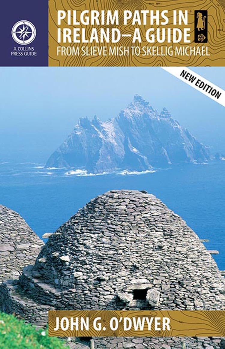 Pilgrim Paths in Ireland - A Guide: From Slieve Mish to Skellig Michael (Collins Press Guides)