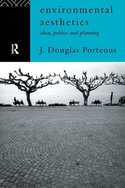 Environmental Aesthetics: Ideas, Politics and Planning