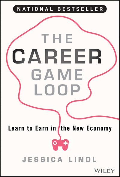 The Career Game Loop: Learn to Earn in the New Economy