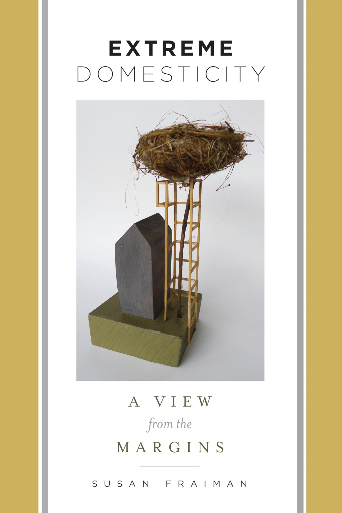 Extreme Domesticity: A View from the Margins (Gender and Culture Series)