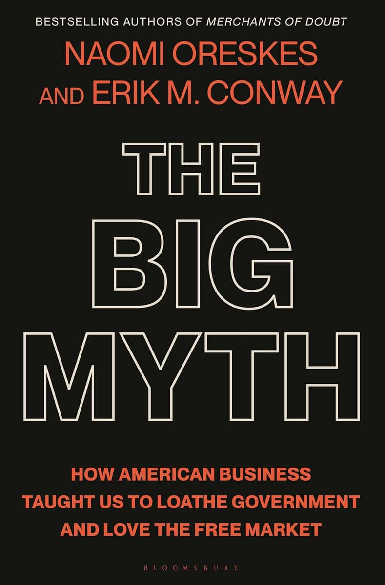 The Big Myth: How American Business Taught Us to Loathe Gove