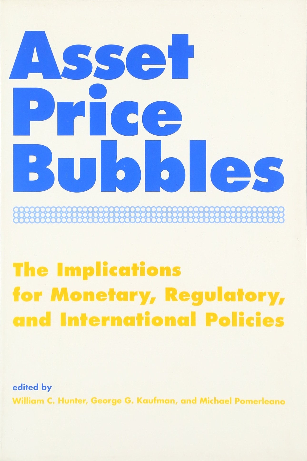 Asset Price Bubbles: The Implications for Monetary, Regulatory, and International Policies (Mit Press)