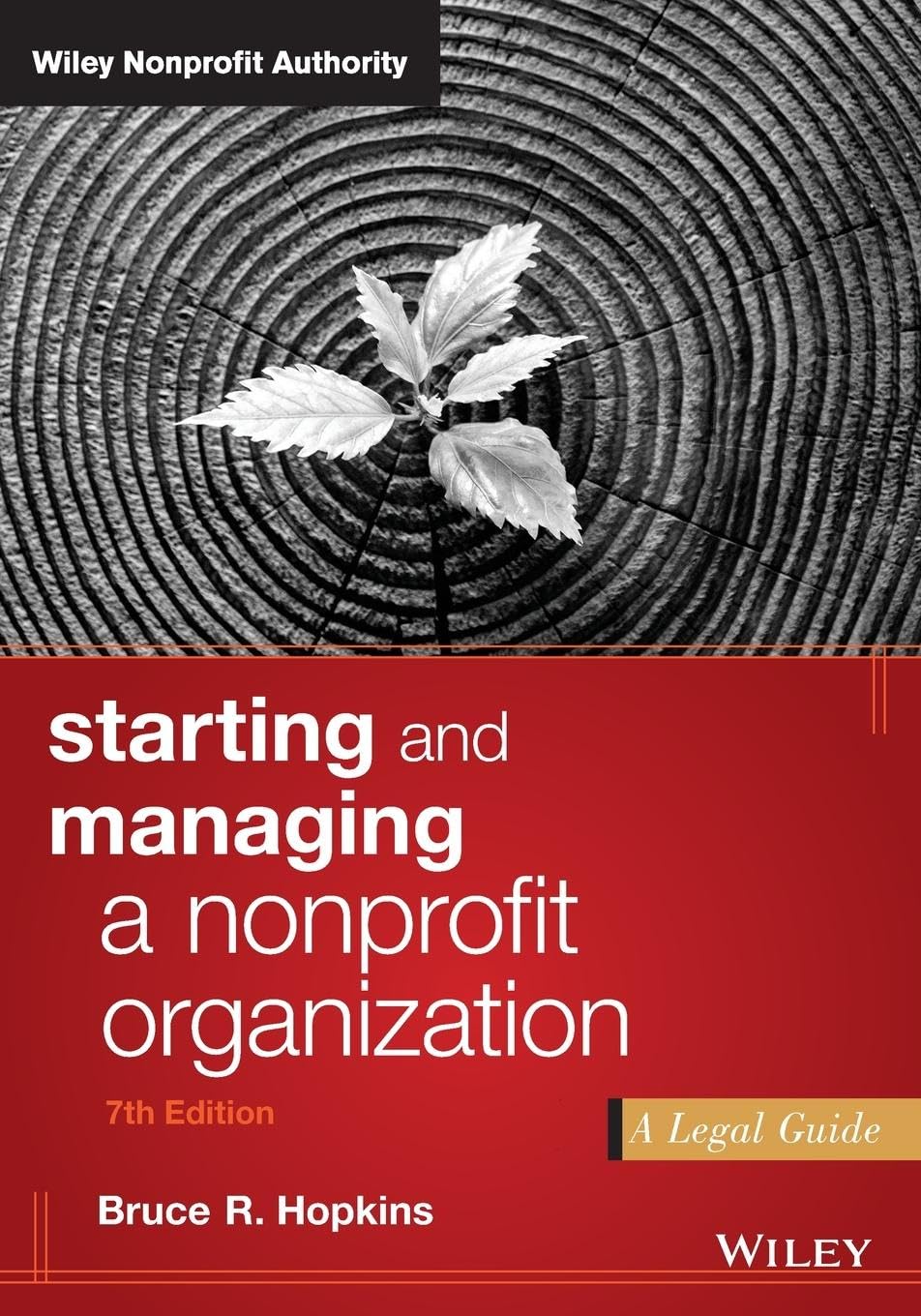 Starting and Managing a Nonprofit Organization: A Legal Guide (Wiley Nonprofit Authority)
