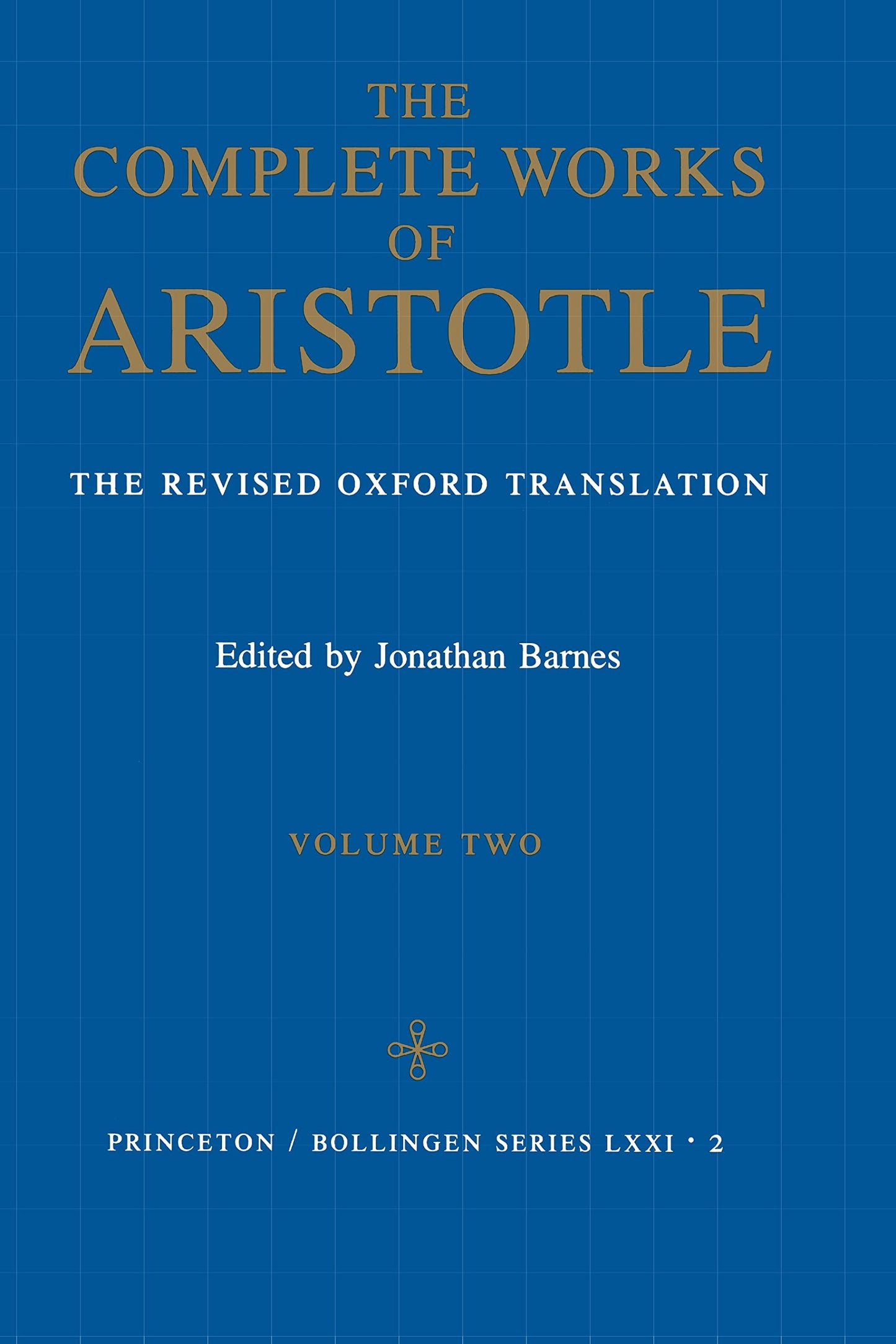 The Complete Works of Aristotle: The Revised Oxford Translation, Vol. 2 (Bollingen Series LXXI-2)