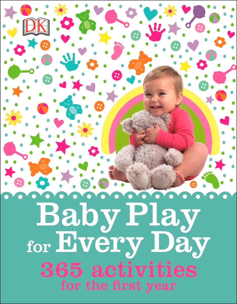 Baby Play for Every Day: 365 Activities for the First Year