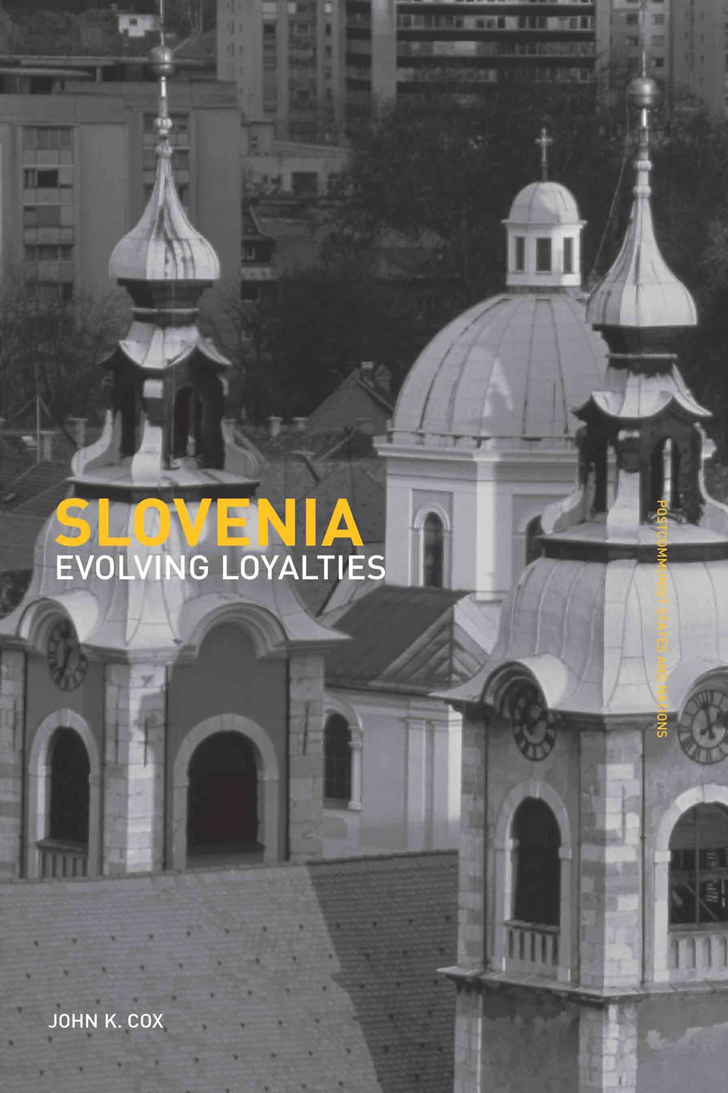 Slovenia: Evolving Loyalties (Postcommunist States and Nations)