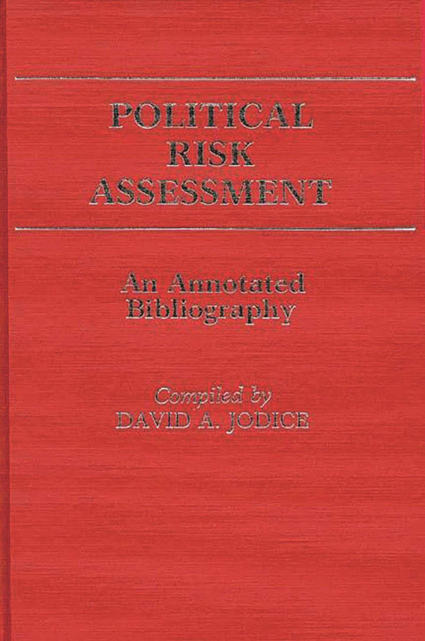 Political Risk Assessment: An Annotated Bibliography (Bibliographies and Indexes in Law and Political Science)