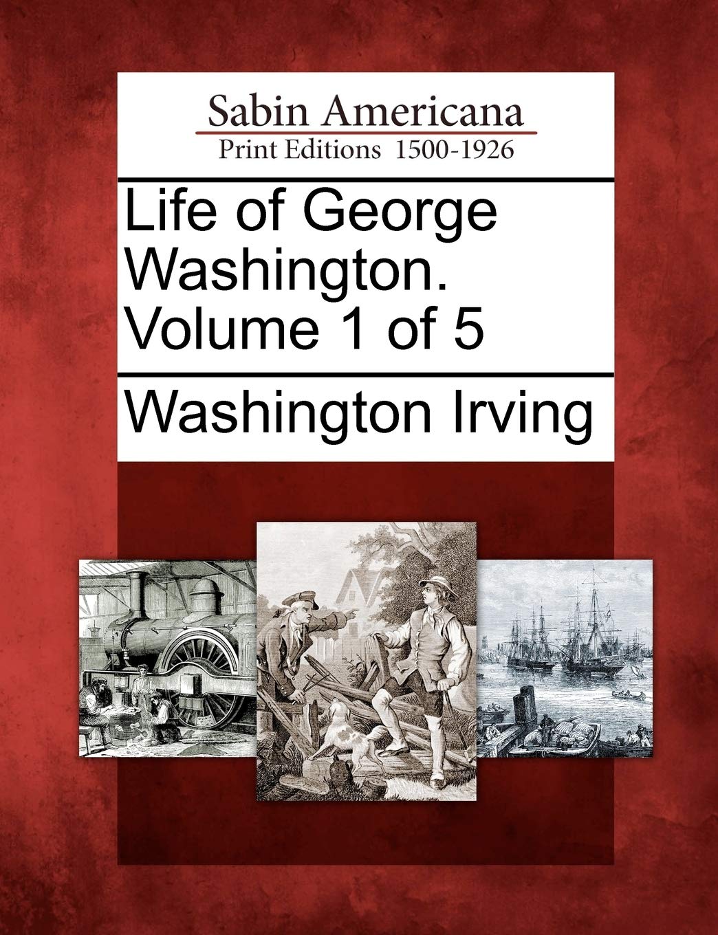 Life of George Washington. Volume 1 of 5