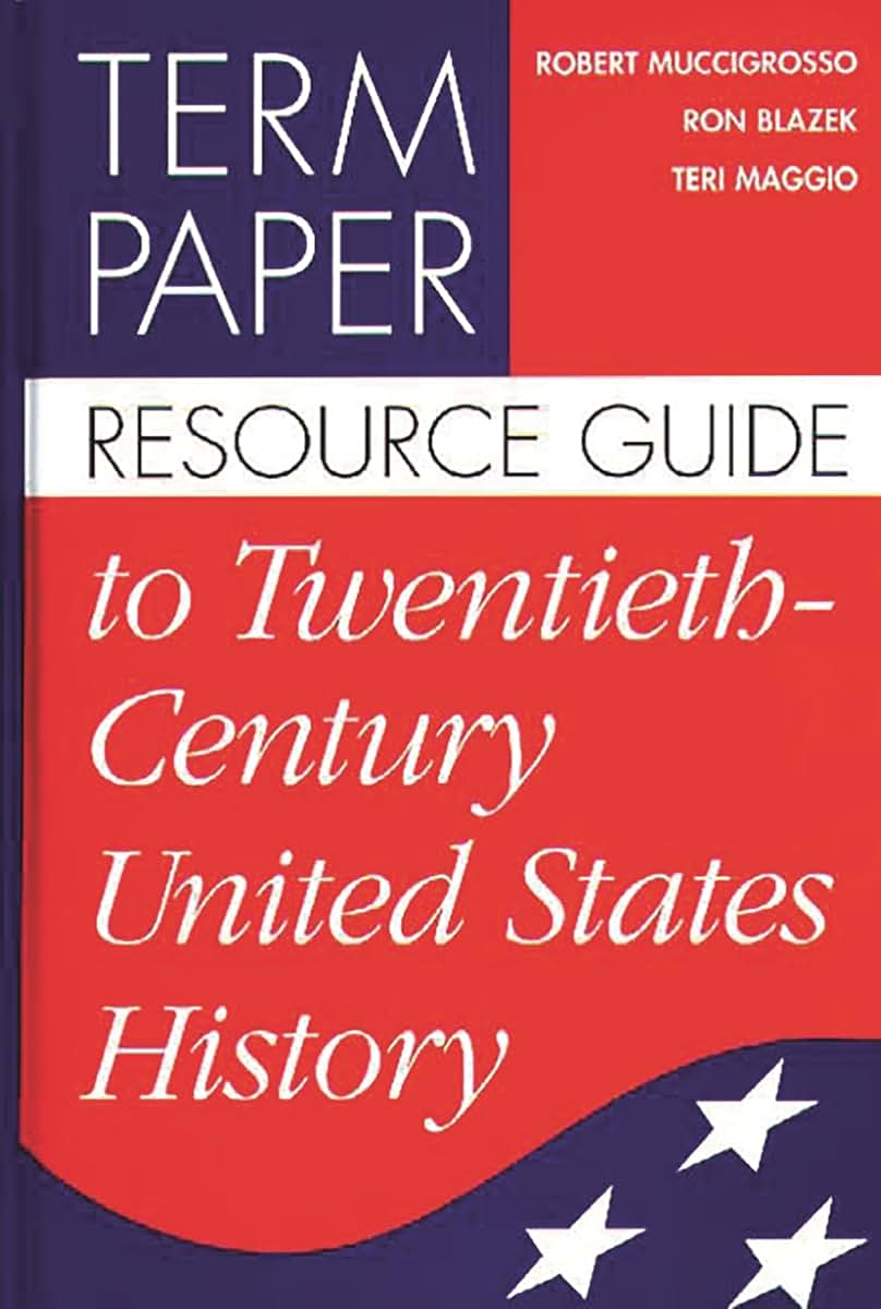 Term Paper Resource Guide to Twentieth-Century United States History (Term Paper Resource Guides)