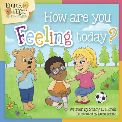 How are you Feeling Today?: Emma, Egor and Eli Learn to Sign Feelings (Emma and Egor Learn to Sign American Sign language)