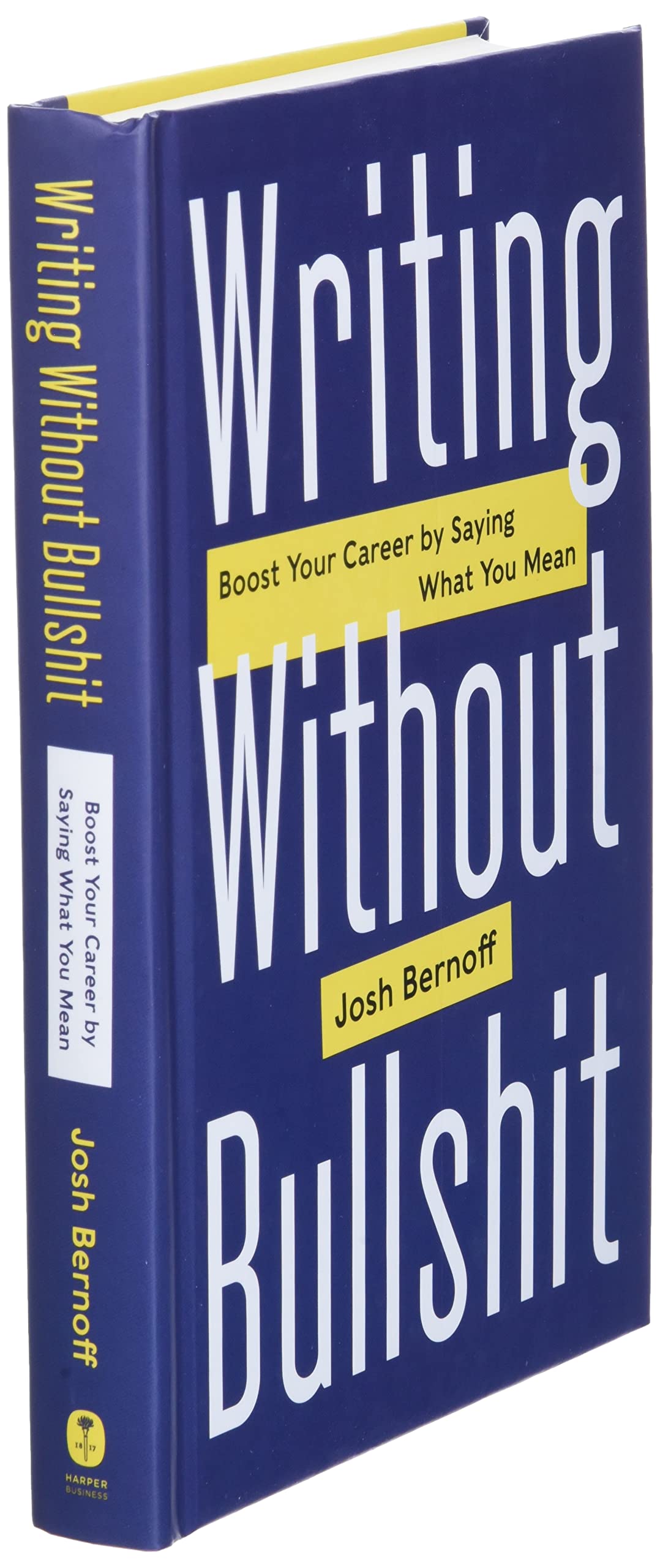 Writing Without Bullshit: Boost Your Career by Saying What Y