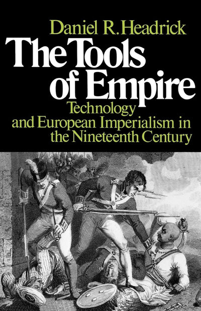 The Tools of Empire: Technology and European Imperialism in