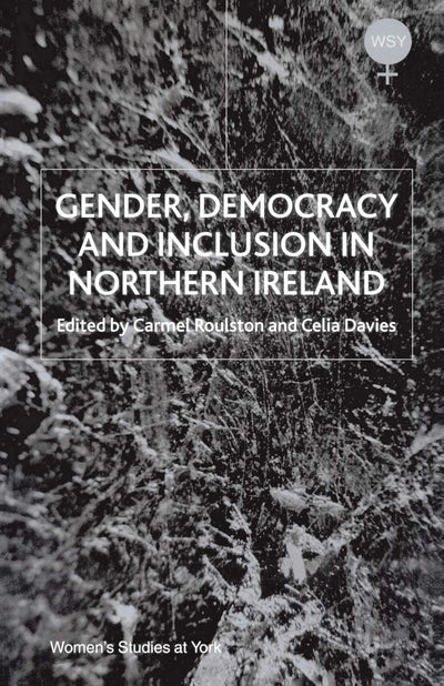 Gender, Democracy and Inclusion in Northern Ireland (Women's Studies at York Series)