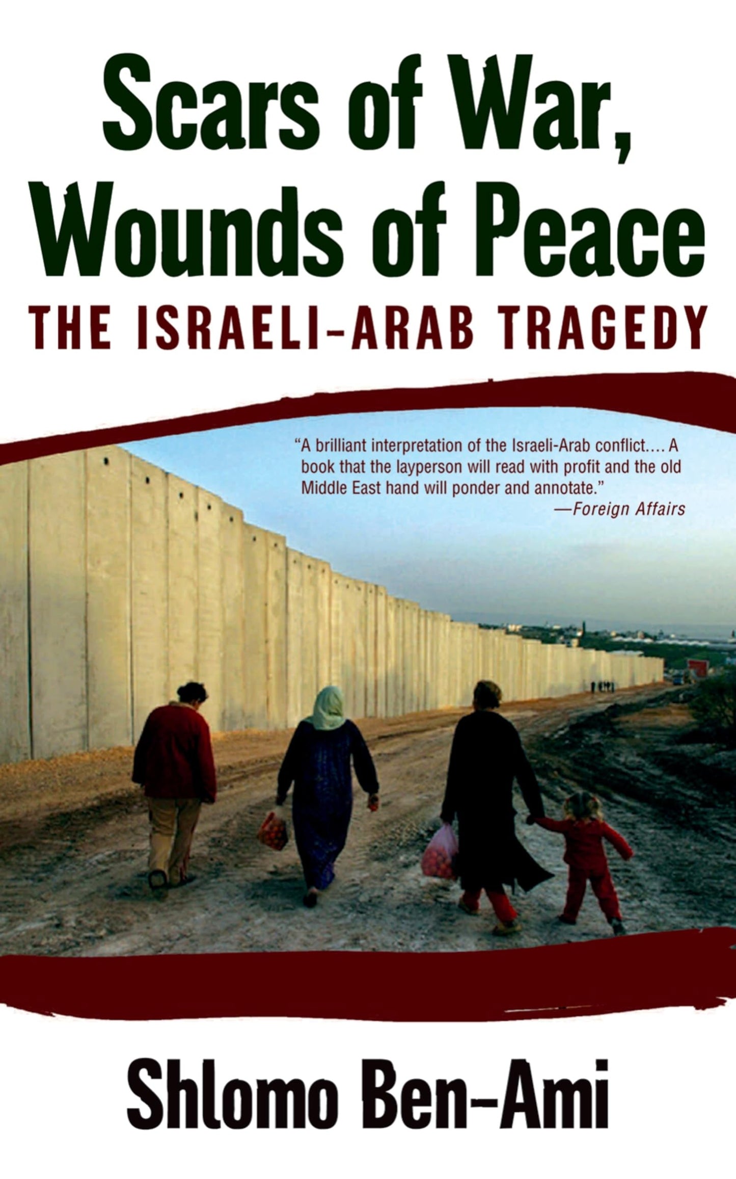 Scars of War, Wounds of Peace: The Israeli-Arab Tragedy by B