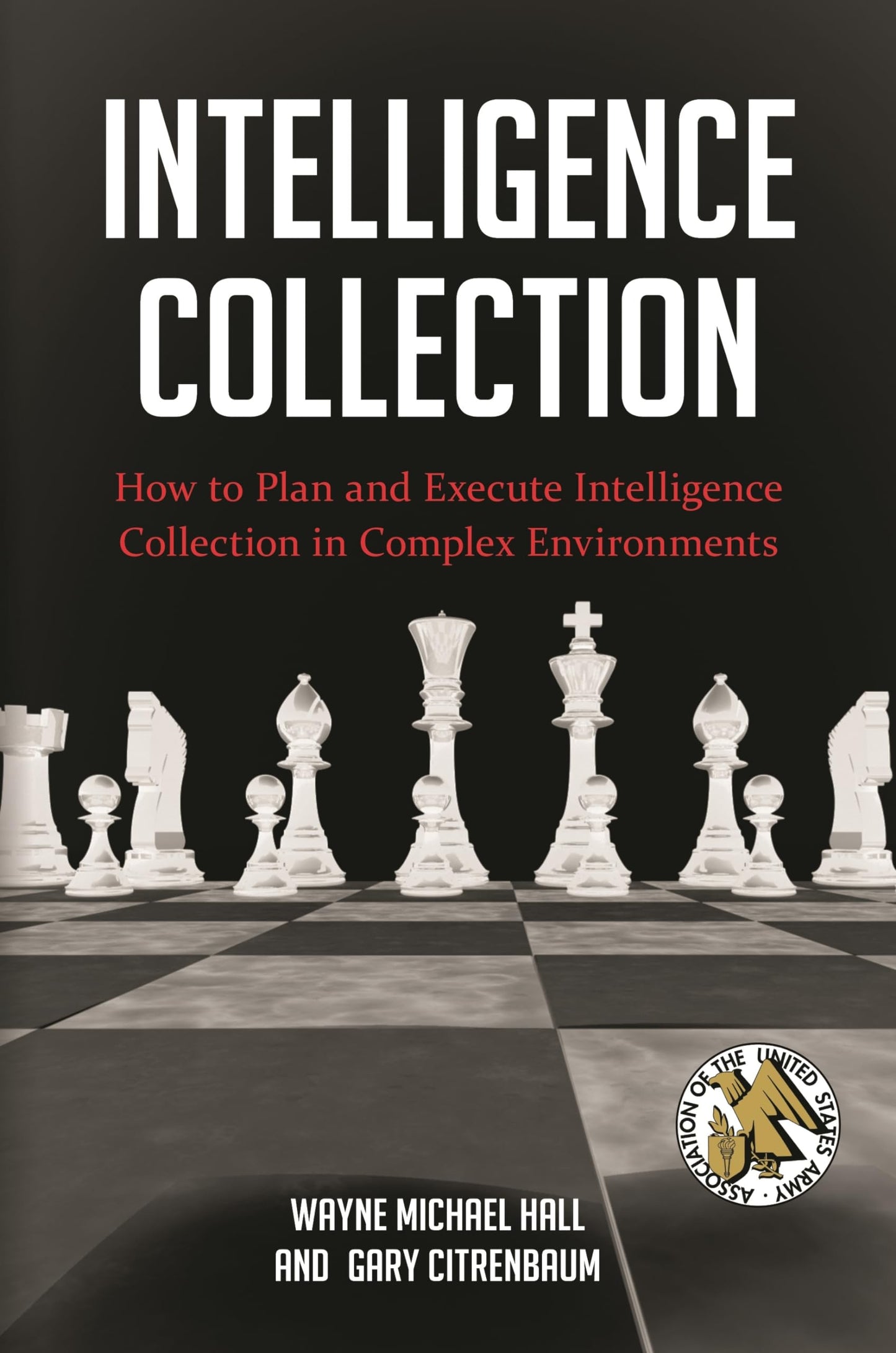 Intelligence Collection: How to Plan and Execute Intelligence Collection in Complex Environments (Praeger Security International)