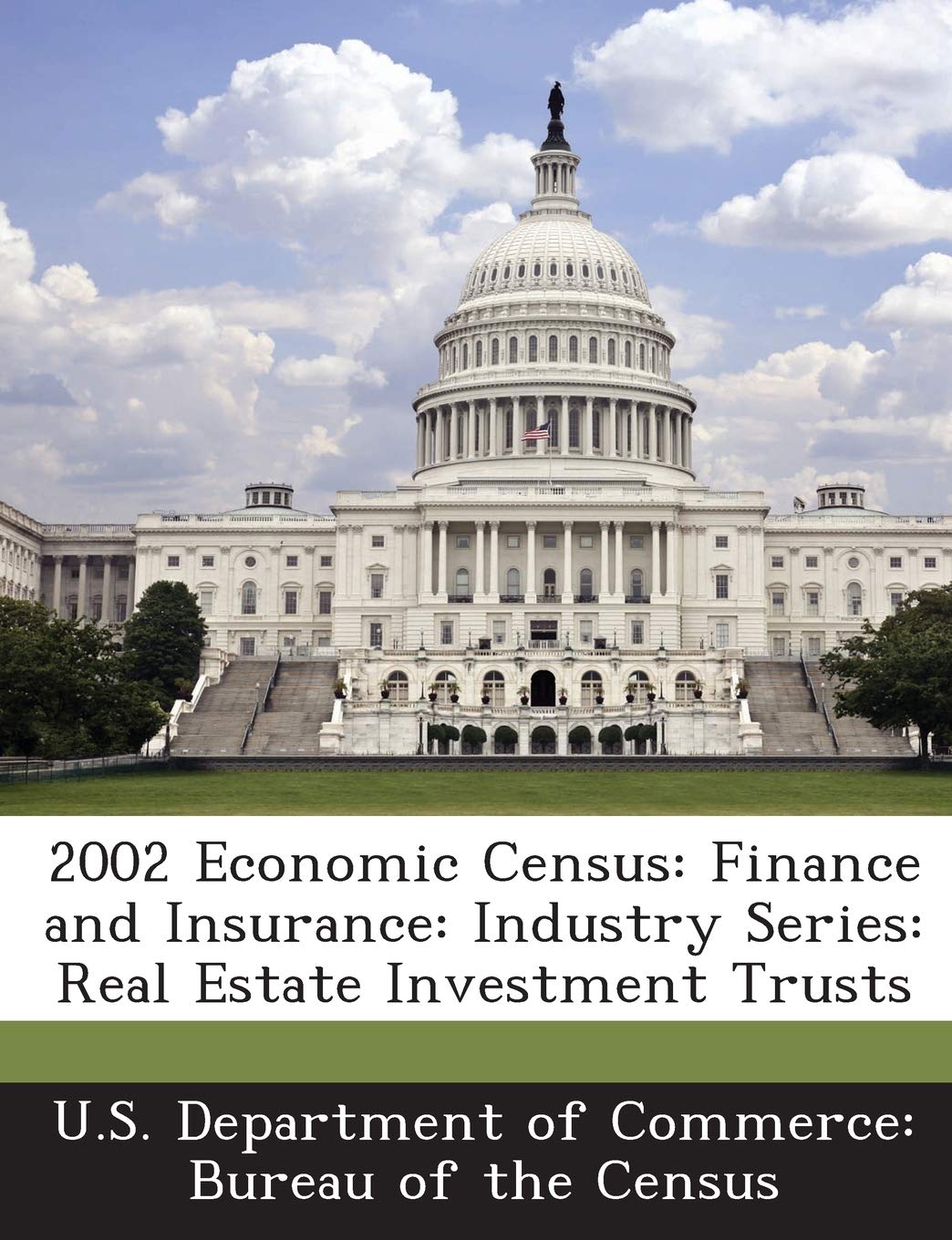 2002 Economic Census: Finance and Insurance: Industry Series: Real Estate Investment Trusts
