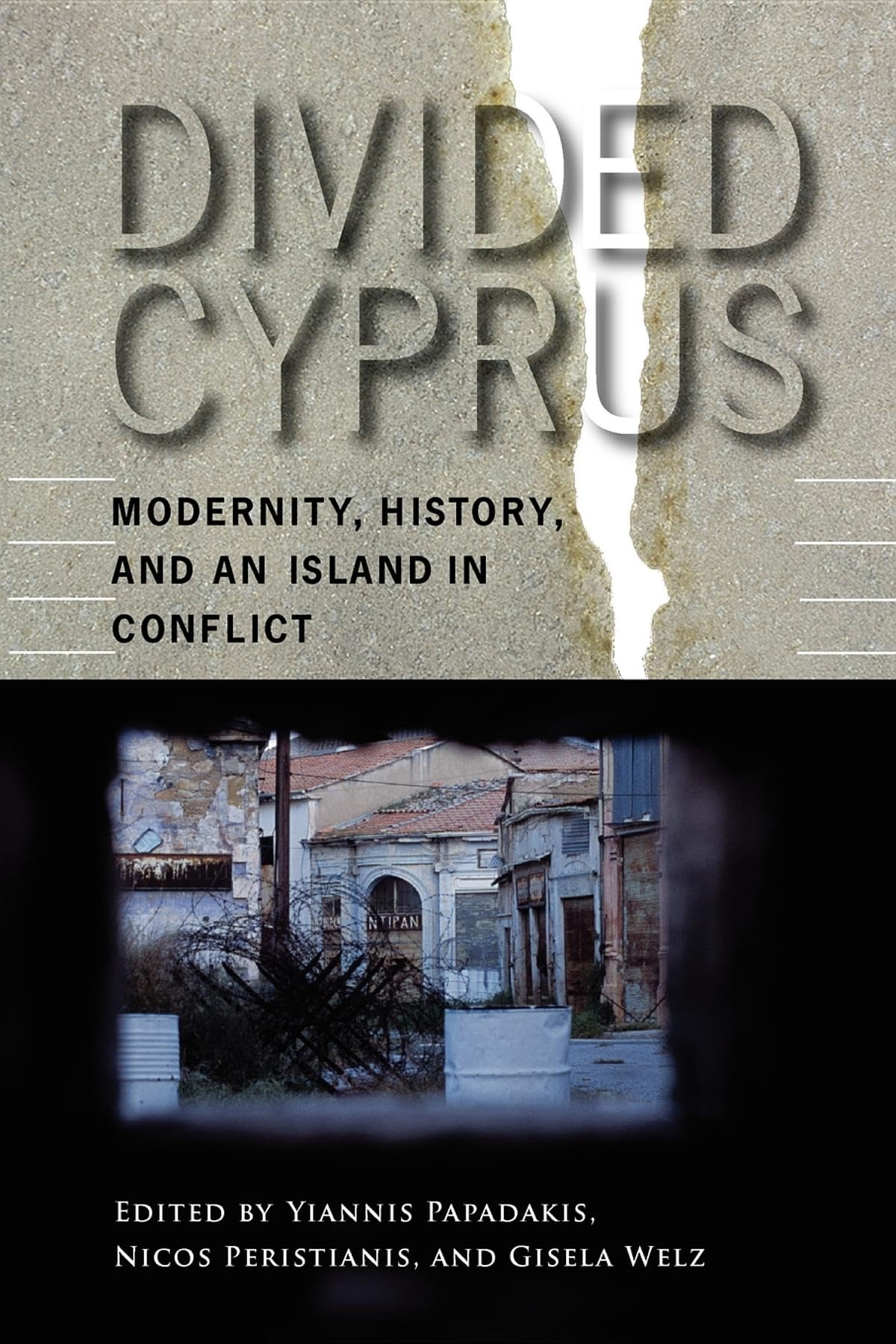 Divided Cyprus: Modernity, History, and an Island in Conflict (New Anthropologies of Europe)
