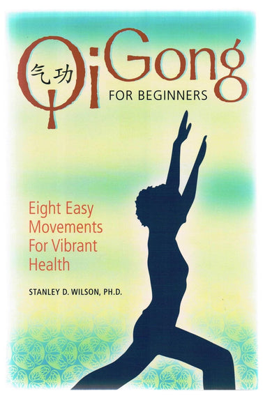 Qi Gong for Beginners: Eight Easy Movements for Vibrant Health