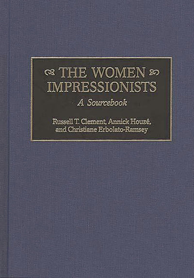 The Women Impressionists: A Sourcebook (Art Reference Collection)