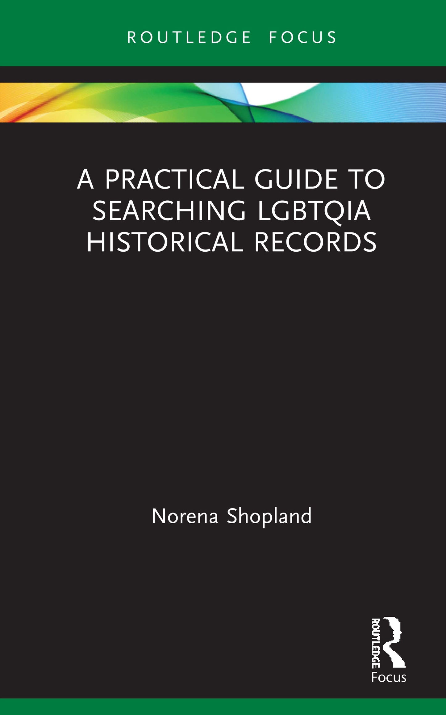A Practical Guide to Searching LGBTQIA Historical Records (LGBTQ Histories)