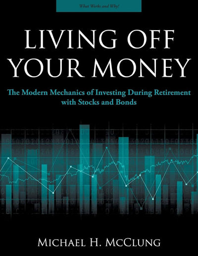 Living Off Your Money: The Modern Mechanics of Investing