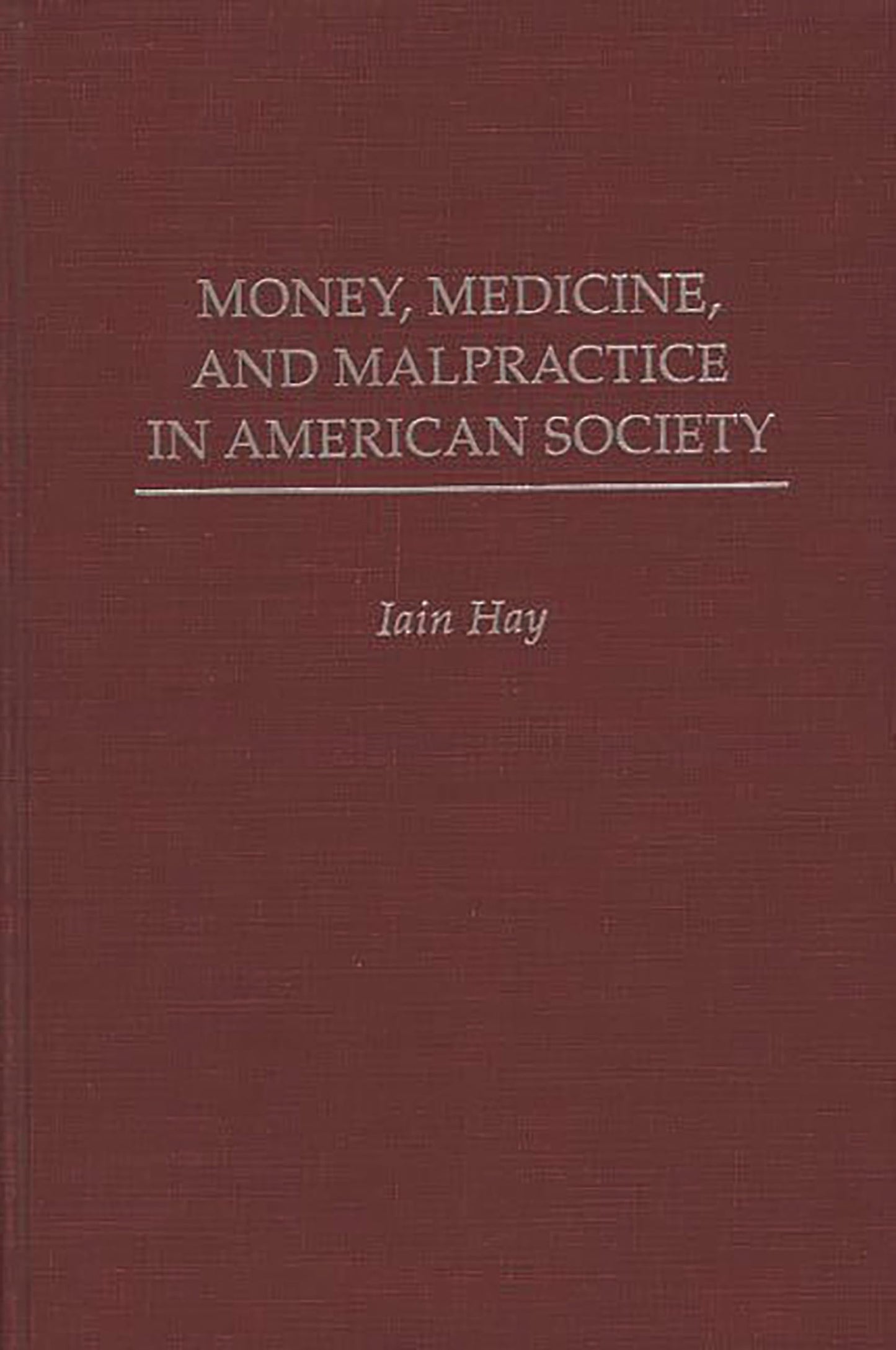 Money, Medicine, and Malpractice in American Society