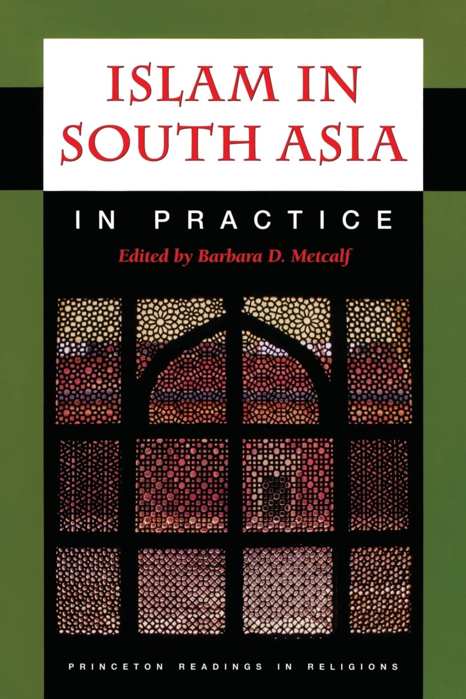 Islam in South Asia in Practice (Princeton Readings in Religions)