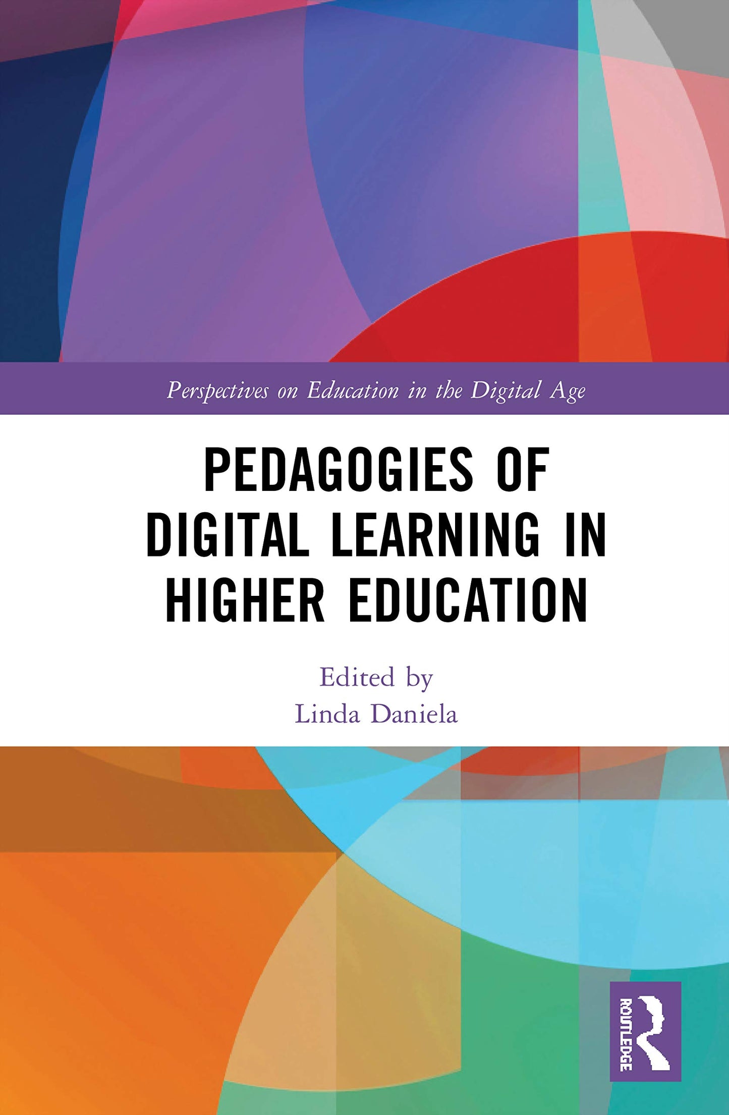Pedagogies of Digital Learning in Higher Education (Perspectives on Education in the Digital Age)