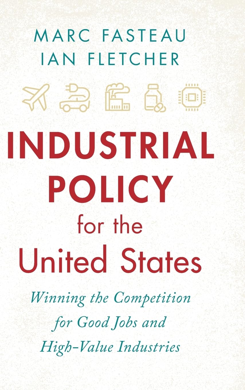 Industrial Policy for the United States: Winning the Competition for Good Jobs and High-Value Industries