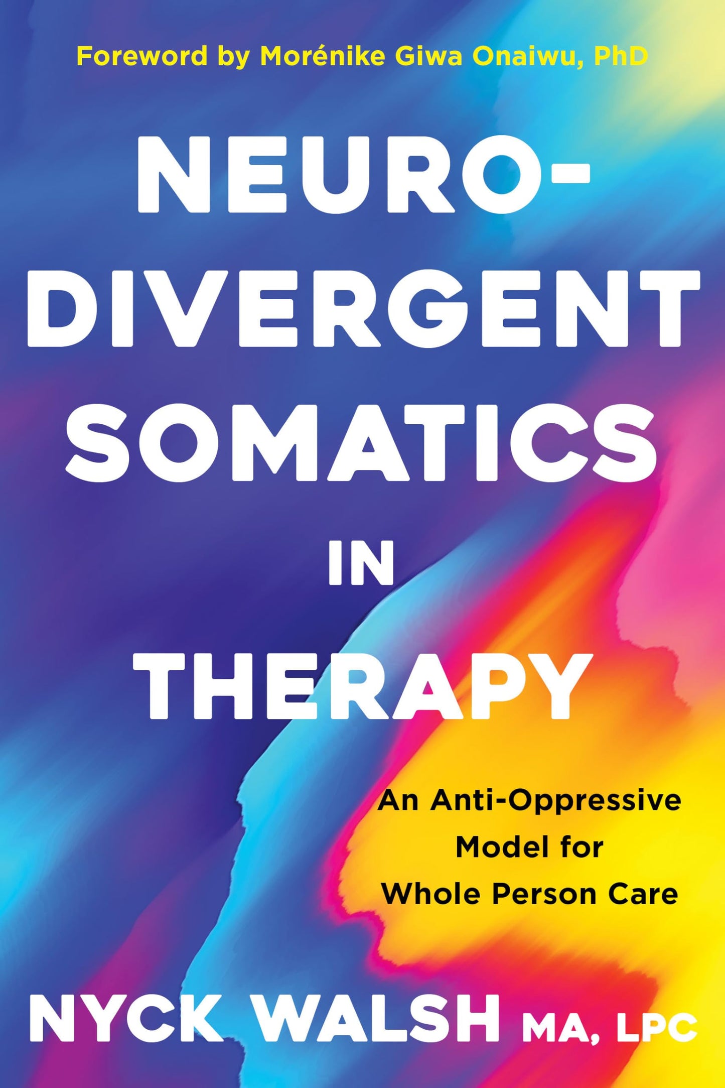 Neurodivergent Somatics in Therapy: An Anti-Oppressive Model for Whole Person Care