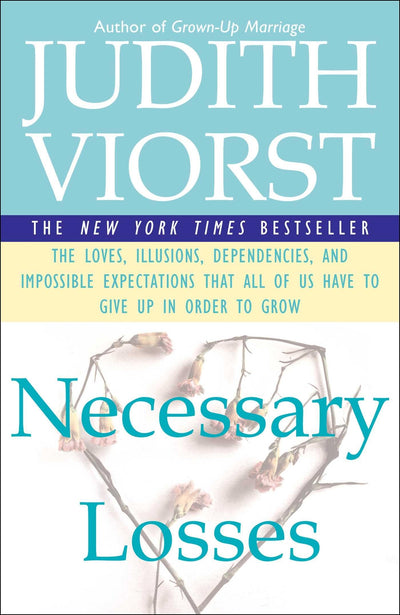 Necessary Losses: The Loves, Illusions, Dependencies, and Im