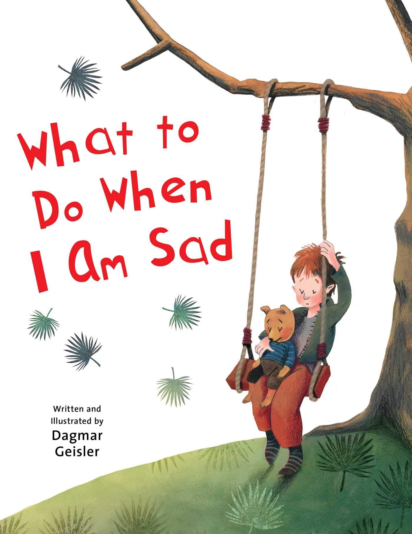 What to Do When I Am Sad (The Safe Child, Happy Parent Series)