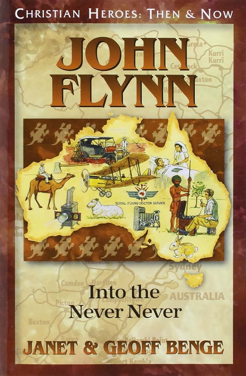 John Flynn: Into the Never Never (Christian Heroes : Then & Now)